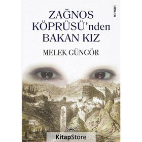 Zağnos Köprüsü’nden Bakan Kız - Melek Güngör