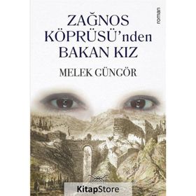 Zağnos Köprüsü’nden Bakan Kız - Melek Güngör