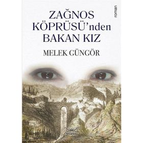 Zağnos Köprüsü’nden Bakan Kız - Melek Güngör