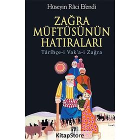 ZAĞRA MÜFTÜSÜNÜN HATIRALARI TARİHÇE-I VAK'A-I ZAĞRA - HÜSEYIN RÂCI EFENDI