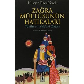 ZAĞRA MÜFTÜSÜNÜN HATIRALARI TARİHÇE-I VAK'A-I ZAĞRA - HÜSEYIN RÂCI EFENDI