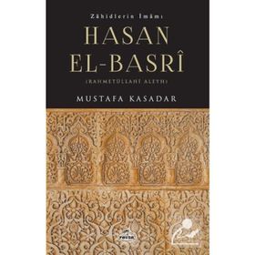 Zahidlerin İmamı Hasan El-basrî - Mustafa Kasadar