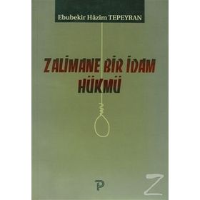 ZALIMANE BIR İDAM HÜKMÜ - EBUBEKIR HAZIM TEPEYRAN