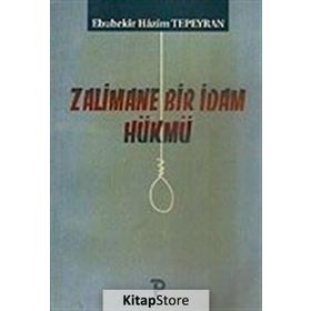 ZALIMANE BIR İDAM HÜKMÜ - EBUBEKIR HAZIM TEPEYRAN