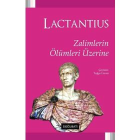 Zalimlerin Ölümleri Üzerine - Lactantius