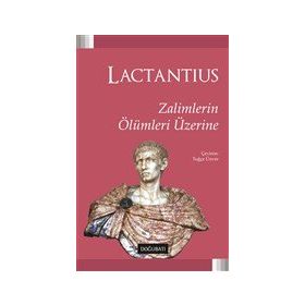 Zalimlerin Ölümleri Üzerine - Lactantius