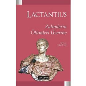 Zalimlerin Ölümleri Üzerine - Lactantius