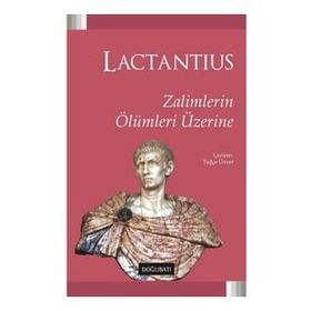Zalimlerin Ölümleri Üzerine - Lactantius