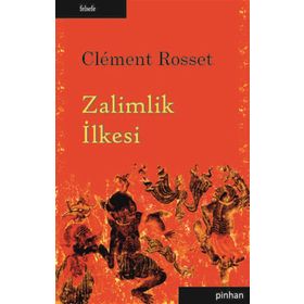 ZALIMLIK İLKESİ - CLEMENT ROSSET