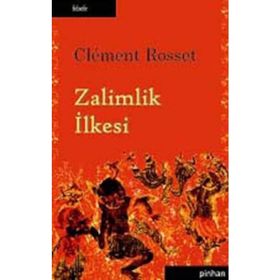 ZALIMLIK İLKESİ - CLEMENT ROSSET