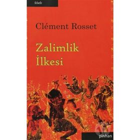 ZALIMLIK İLKESİ - CLEMENT ROSSET