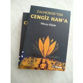 ZALMOKSIS´TEN CENGIZ HAN´A DAÇYA VE DOĞU AVRUPA FOLKLORU VE DINI ÜZERİNEKARŞILAŞTIMALI BIR İNCELEME - MIRCEA ELIADE