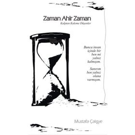 Zaman Ahir Zaman: Kalpten Kaleme Düşenler - Mustafa Çalışye