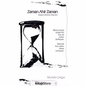 Zaman Ahir Zaman: Kalpten Kaleme Düşenler - Mustafa Çalışye