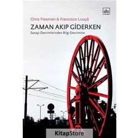 ZAMAN AKIP GIDERKEN SANAYI DEVRIMLERINDEN BILGI DEVRIMINE - CHRIS FREEMAN;FRANCISCO LOUÇA