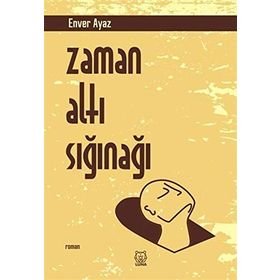 Zaman Altı Sığınağı - Enver Ayaz