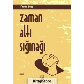 Zaman Altı Sığınağı - Enver Ayaz