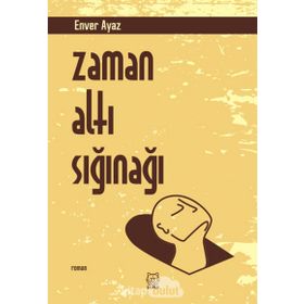 Zaman Altı Sığınağı - Enver Ayaz