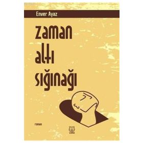 Zaman Altı Sığınağı - Enver Ayaz