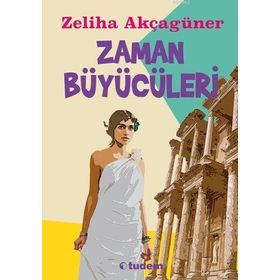 ZAMAN BÜYÜCÜLERİ - ZELIHA AKÇAGÜNER