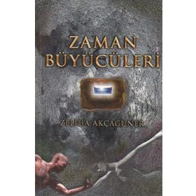 ZAMAN BÜYÜCÜLERİ - ZELIHA AKÇAGÜNER
