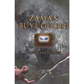 ZAMAN BÜYÜCÜLERİ - ZELIHA AKÇAGÜNER