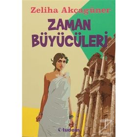 ZAMAN BÜYÜCÜLERİ - ZELIHA AKÇAGÜNER