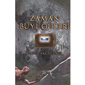 ZAMAN BÜYÜCÜLERİ - ZELIHA AKÇAGÜNER