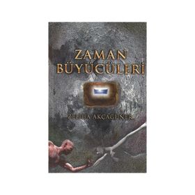 ZAMAN BÜYÜCÜLERİ - ZELIHA AKÇAGÜNER