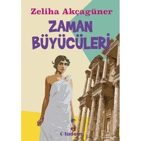 ZAMAN BÜYÜCÜLERİ - ZELIHA AKÇAGÜNER