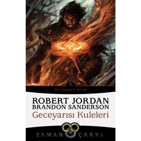 Zaman Çarkı 13 - Geceyarısı Kuleleri - Robert Jordan, Brandon Sanderson