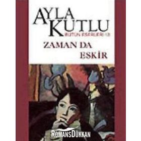 ZAMAN DA ESKIR - AYLA KUTLU