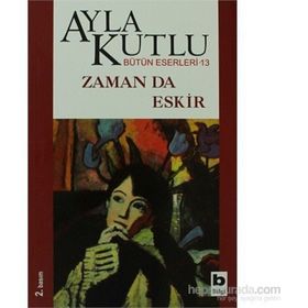 ZAMAN DA ESKIR - AYLA KUTLU