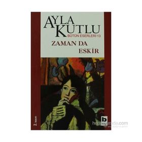ZAMAN DA ESKIR - AYLA KUTLU