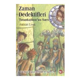 ZAMAN DEDEKTIFLERI 5 - TUTANKAMONUN SIRRI - FABIAN LENK