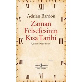 Zaman Felsefesinin Kısa Tarihi İş Bankası Kültür Yayınları