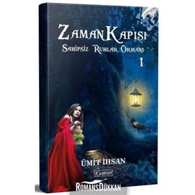 Zaman Kapısı 1 - Sahipsiz Ruhlar Ormanı - Ümit İhsan