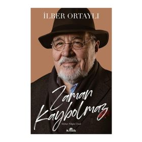 ZAMAN KAYBOLMAZ İLBER ORTAYLI KİTABI - NİLGÜN UYSAL