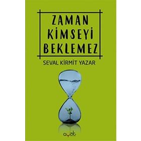 Zaman Kimseyi Beklemez - Seval Kirmit Yazar