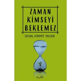 Zaman Kimseyi Beklemez - Seval Kirmit Yazar