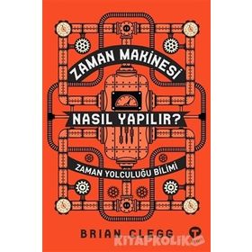 Zaman Makinesi Nasıl Yapılır? - Brian Clegg