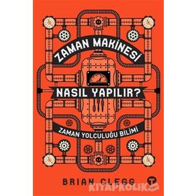 Zaman Makinesi Nasıl Yapılır? - Brian Clegg