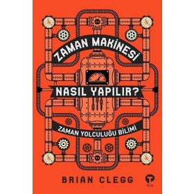 Zaman Makinesi Nasıl Yapılır? - Brian Clegg