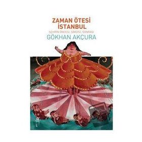 Zaman Ötesi İstanbul - Gökhan Akçura