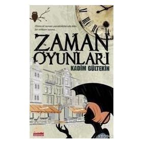 Zaman Oyunları - Kadim Gültekin