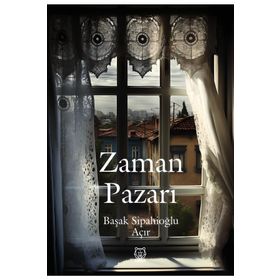 Zaman Pazarı - Başak Sipahioğlu Açır