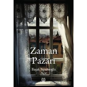 Zaman Pazarı - Başak Sipahioğlu Açır