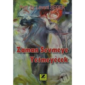 ZAMAN SEVMEYE YETMEYECEK - LEVENT SEÇER