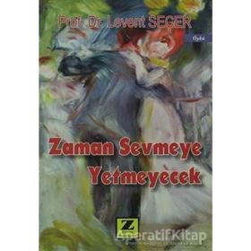 ZAMAN SEVMEYE YETMEYECEK - LEVENT SEÇER