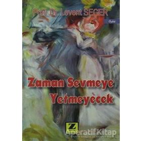 ZAMAN SEVMEYE YETMEYECEK - LEVENT SEÇER